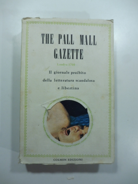 The Pall Mall Gazette. Londra 170 Il giornale proibito della letteratura scandalosa e libertina